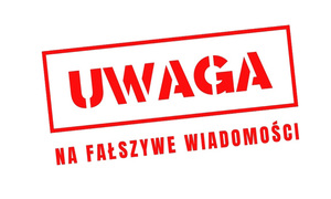 Napis: Uwaga na fałszywe wiadomości.