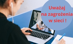 postać przed laptopem, napis uważaj na zagrożenia w sieci