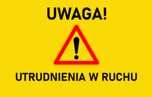 uwaga utrudnienia w ruchu